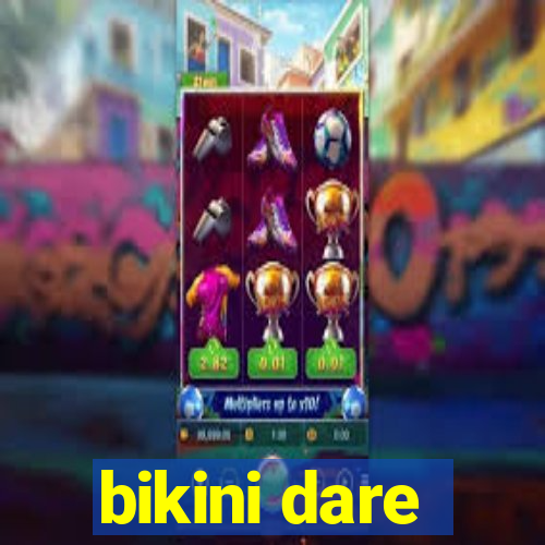 bikini dare